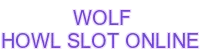wolf howl slot online - 888SLOT